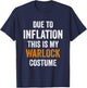 Due To Inflation This Is My warlock Costume Halloween T-Shirt - T-Shirt | Navy