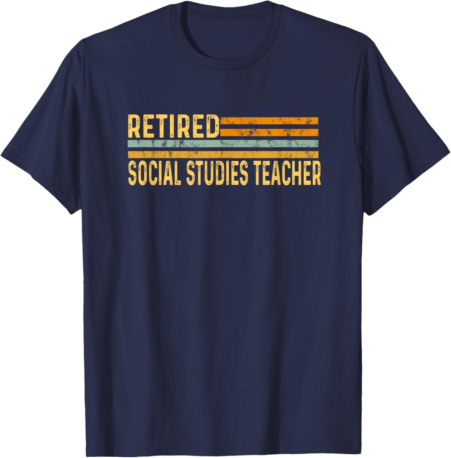 Retired Social Studies Teacher Distressed Retirement Retire T-Shirt - T-Shirt | Navy