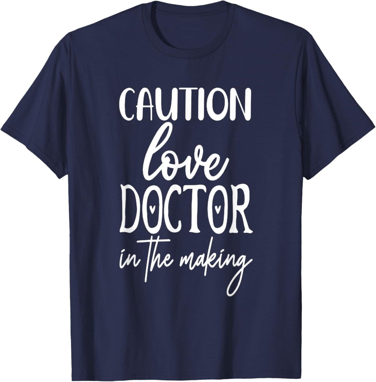 Caution Love Doctor In The Making T-Shirt - T-Shirt | Navy