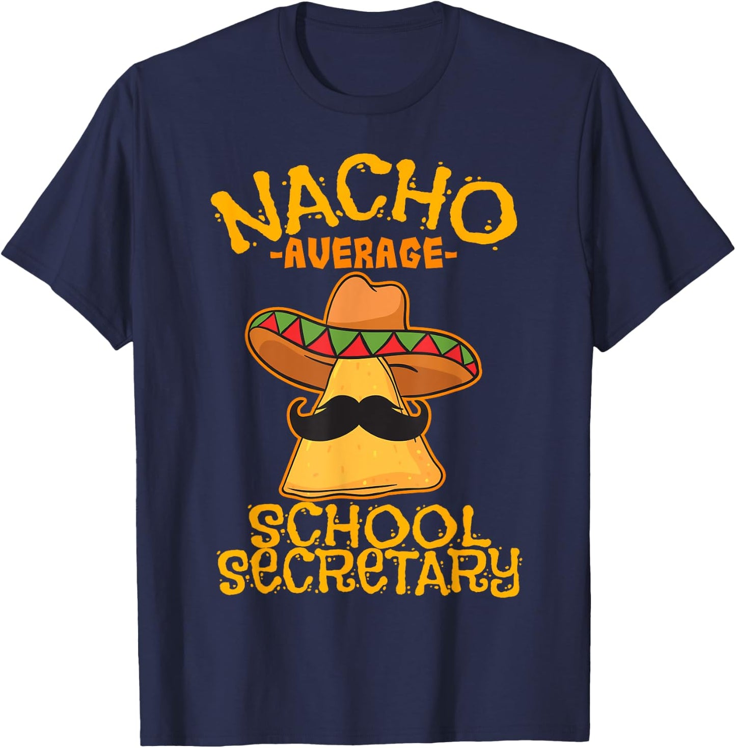 Nacho Average School Secretary Assistant Cinco de Mayo T-Shirt - T-Shirt | Navy