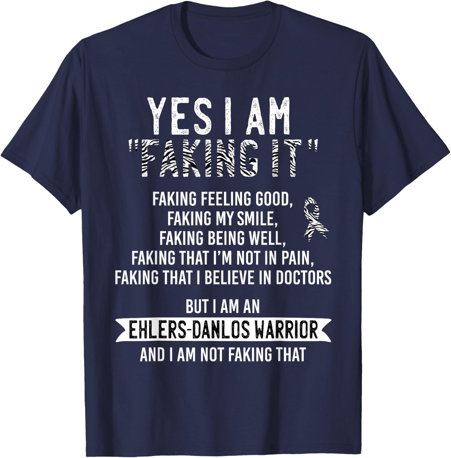 Faking It Ehlers-Danlos Syndrome EDS Awareness Zebra Ribbon T-Shirt - T-Shirt | Navy