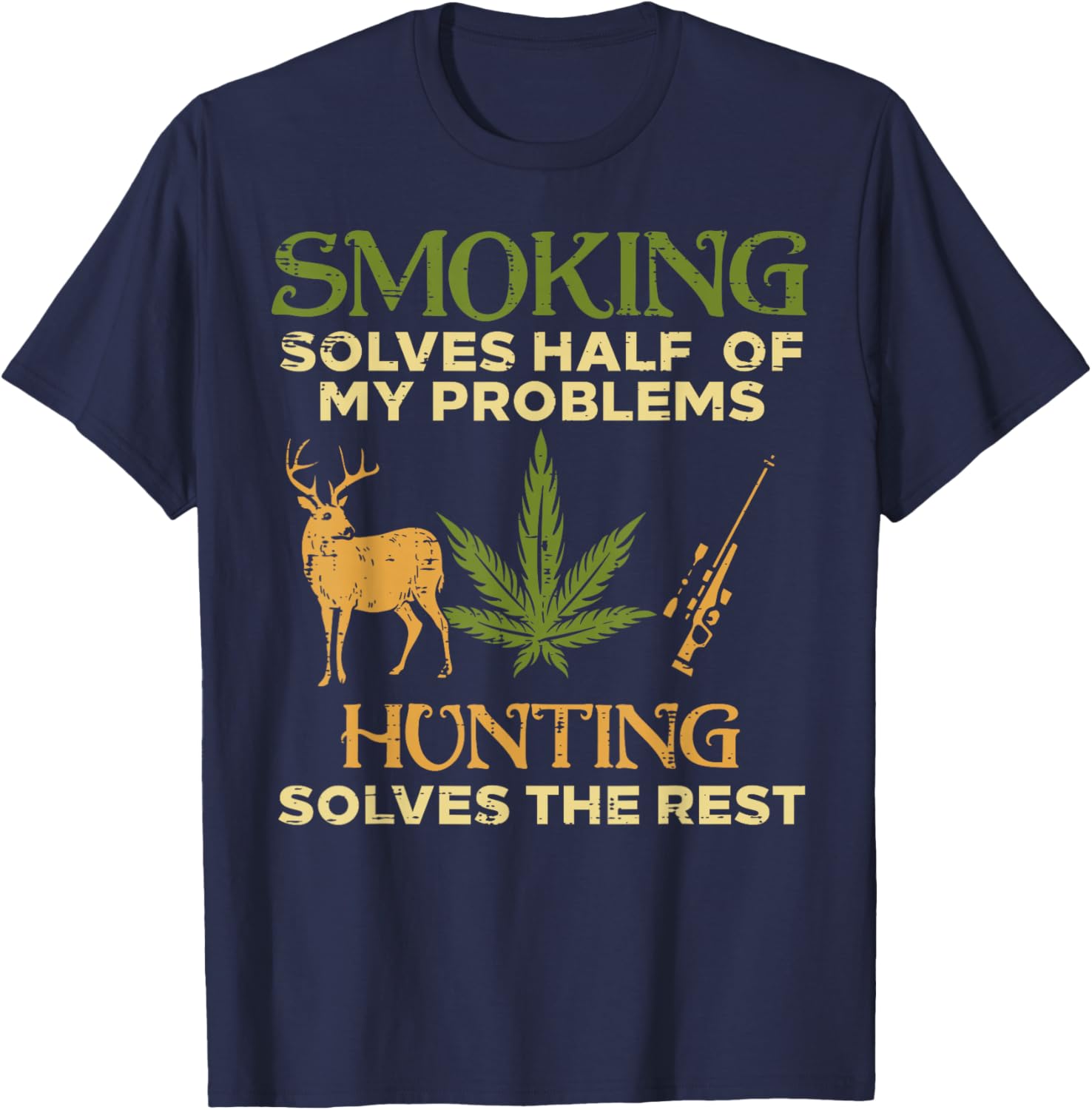 Smoking Solves Half Problem Hunting Funny Weed Hunter Men T-Shirt - T-Shirt | Navy