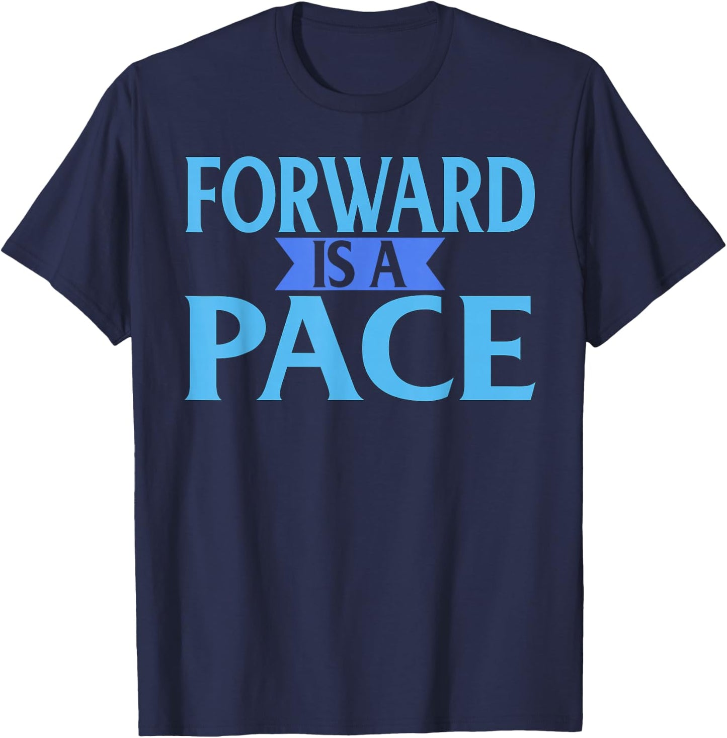 Forward Is A Pace Slow Running Funny Runner T-Shirt - T-Shirt | Navy