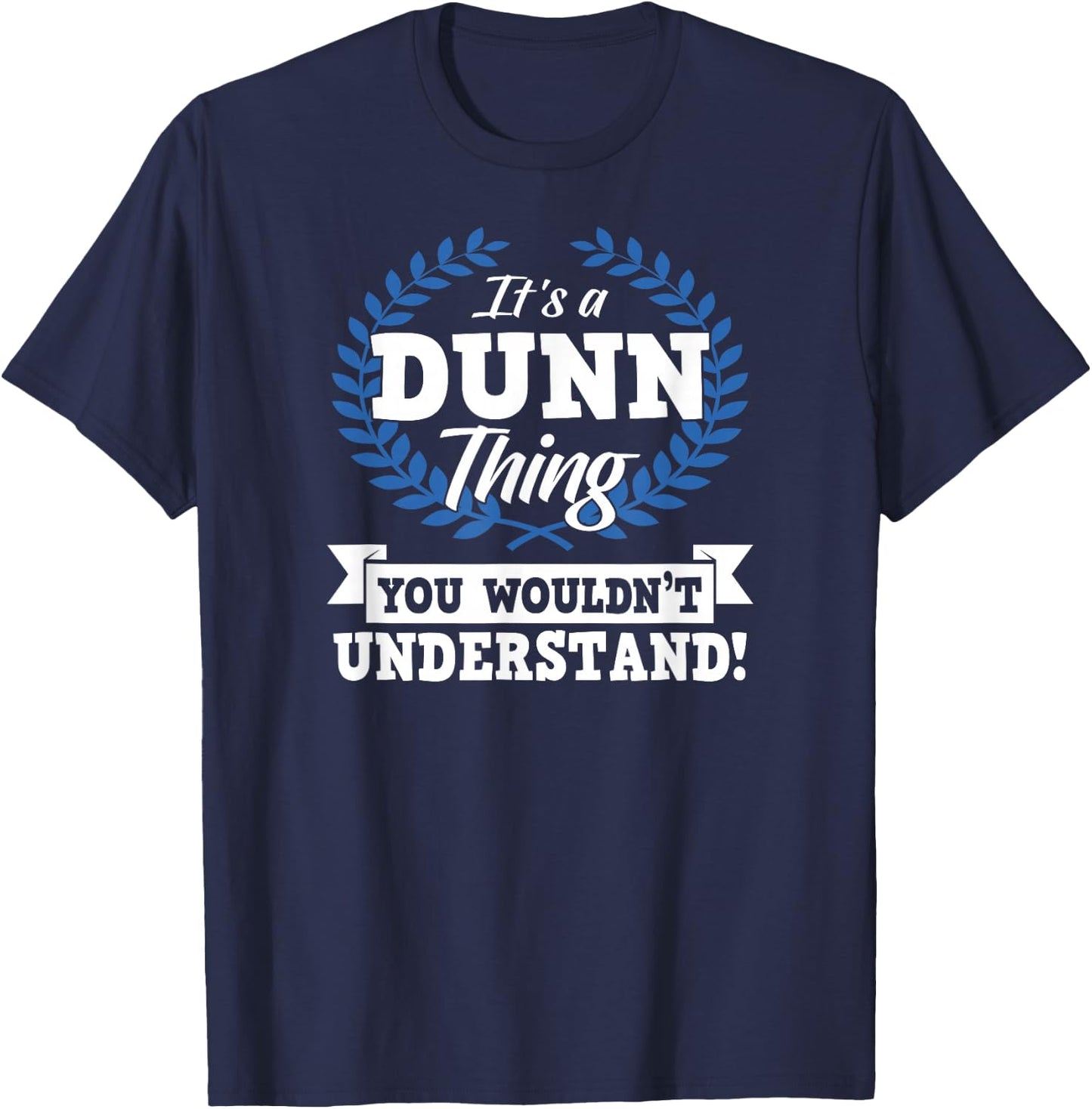 It's A Dunn Thing You Wouldn't Understand Name T-Shirt - T-Shirt | Navy