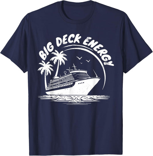 Big Deck Energy Funny Cruise Ship Travel Vacation Men T-Shirt - T-Shirt | Navy