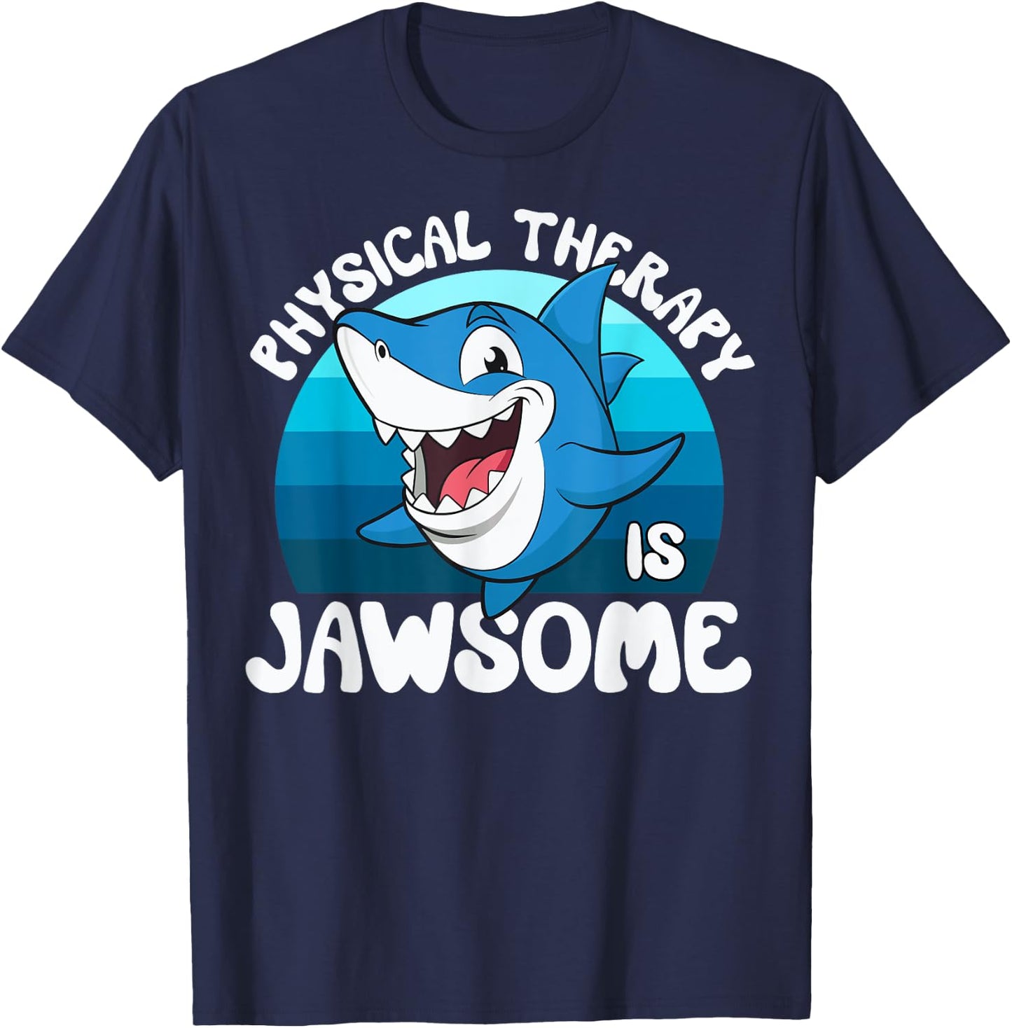 Physical Therapy is Jawsome Funny Sea Shark Lover T-Shirt - T-Shirt | Navy