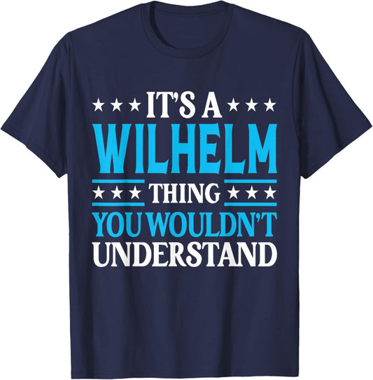 Wilhelm Thing Wouldn't Understand Personal Name Wilhelm T-Shirt - T-Shirt | Navy