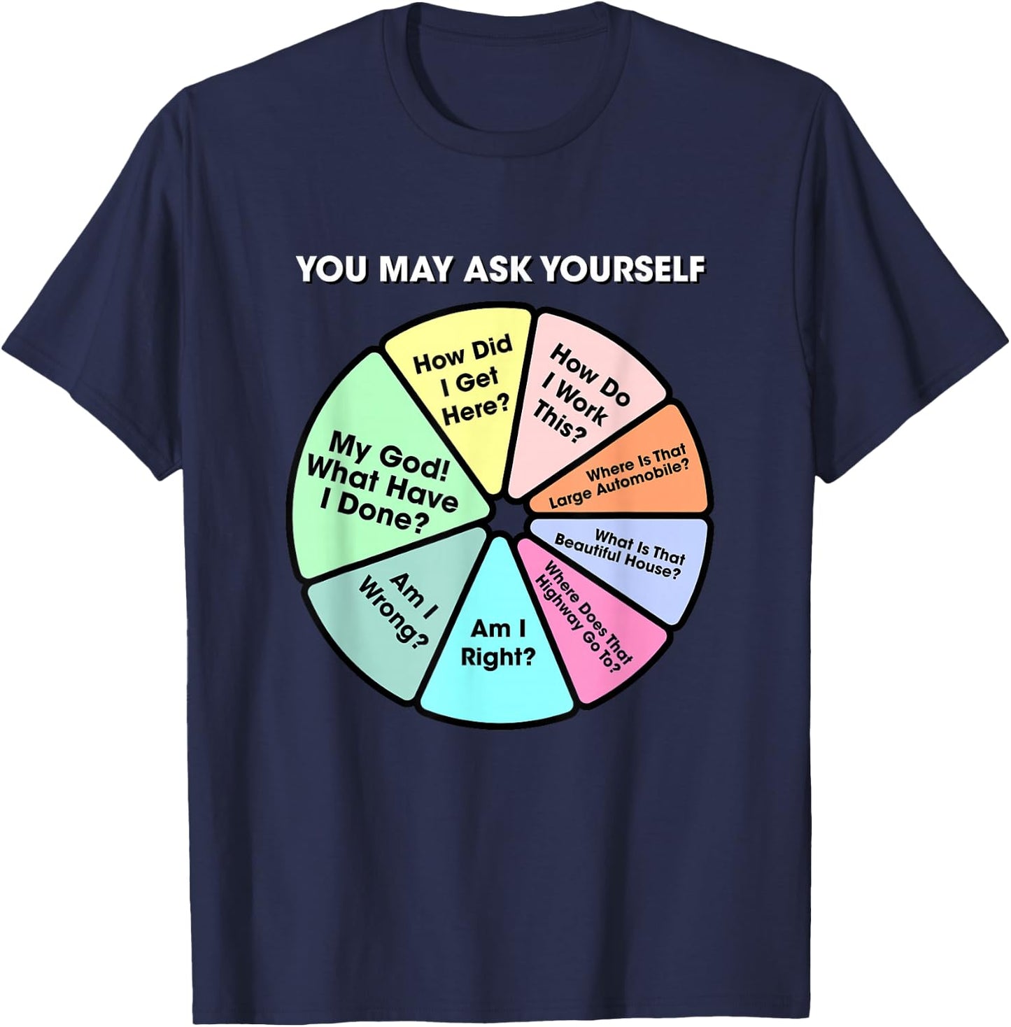 You May Ask Yourself Classic 80's Pop Music Retro Pie Chart T-Shirt - T-Shirt | Navy
