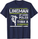 Lineman Up More Poles Than A Stripper T-Shirt - T-Shirt | Navy