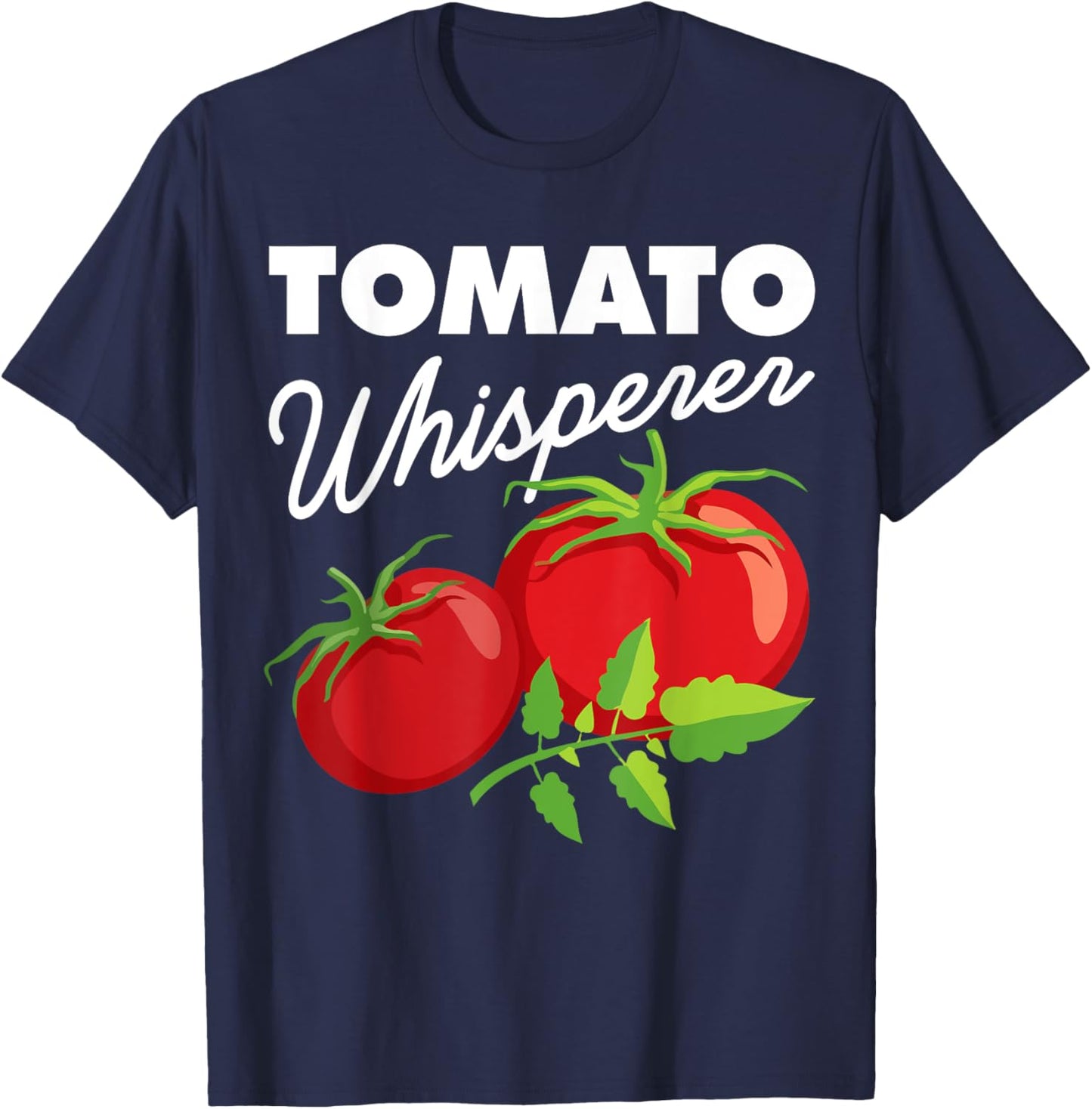 Tomato Whisperer Funny Vegan Farmer Garden Farm Lover Outfit T-Shirt - T-Shirt | Navy