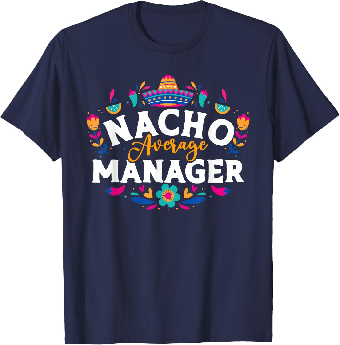 Nacho Average Manager Cinco De Mayo Mexican Matching Family T-Shirt - T-Shirt | Navy