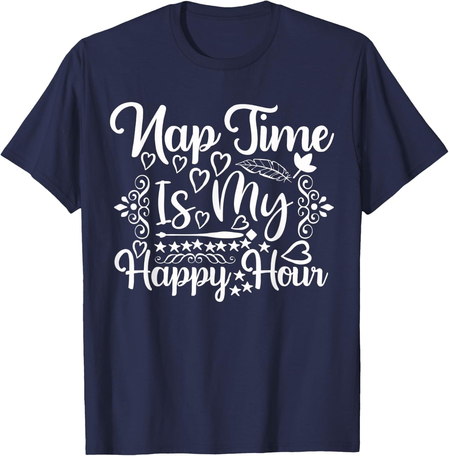 Nap Time is My Happy Hour - Funny Napping Mom T-Shirt - T-Shirt | Navy