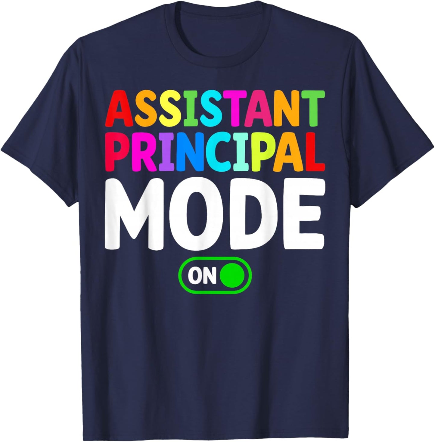 Assistant Principal Mode On Back to School Vice Principals T-Shirt - T-Shirt | Navy