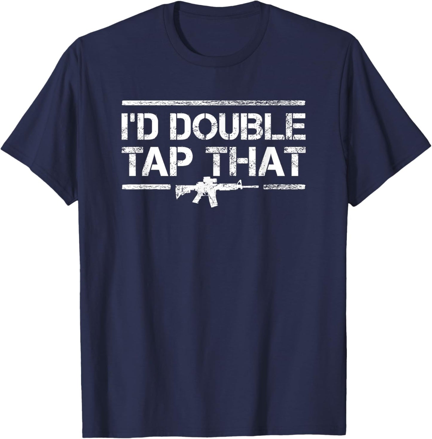 Id Double Tap That - Funny Gun Owner Pro Guns AR 15 T-Shirt - T-Shirt | Navy