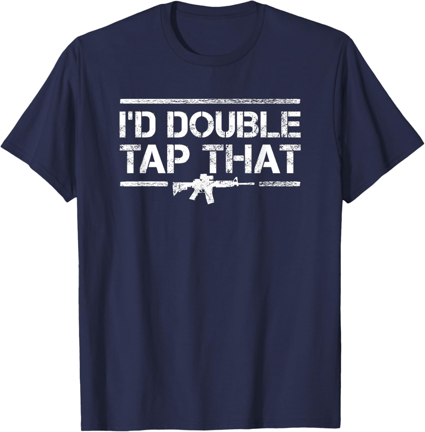 Id Double Tap That - Funny Gun Owner Pro Guns AR 15 T-Shirt - T-Shirt | Navy