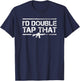 Id Double Tap That - Funny Gun Owner Pro Guns AR 15 T-Shirt - T-Shirt | Navy