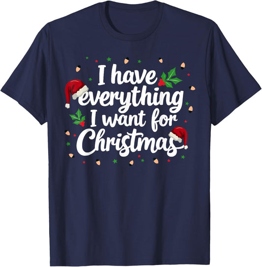 I Have Everything I Want For Christmas Everything Couples T-Shirt - T-Shirt | Navy