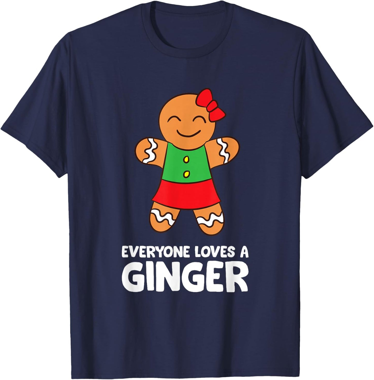 Gingerbread Christmas Cookie Baking Everyone Loves A Ginger T-Shirt - T-Shirt | Navy
