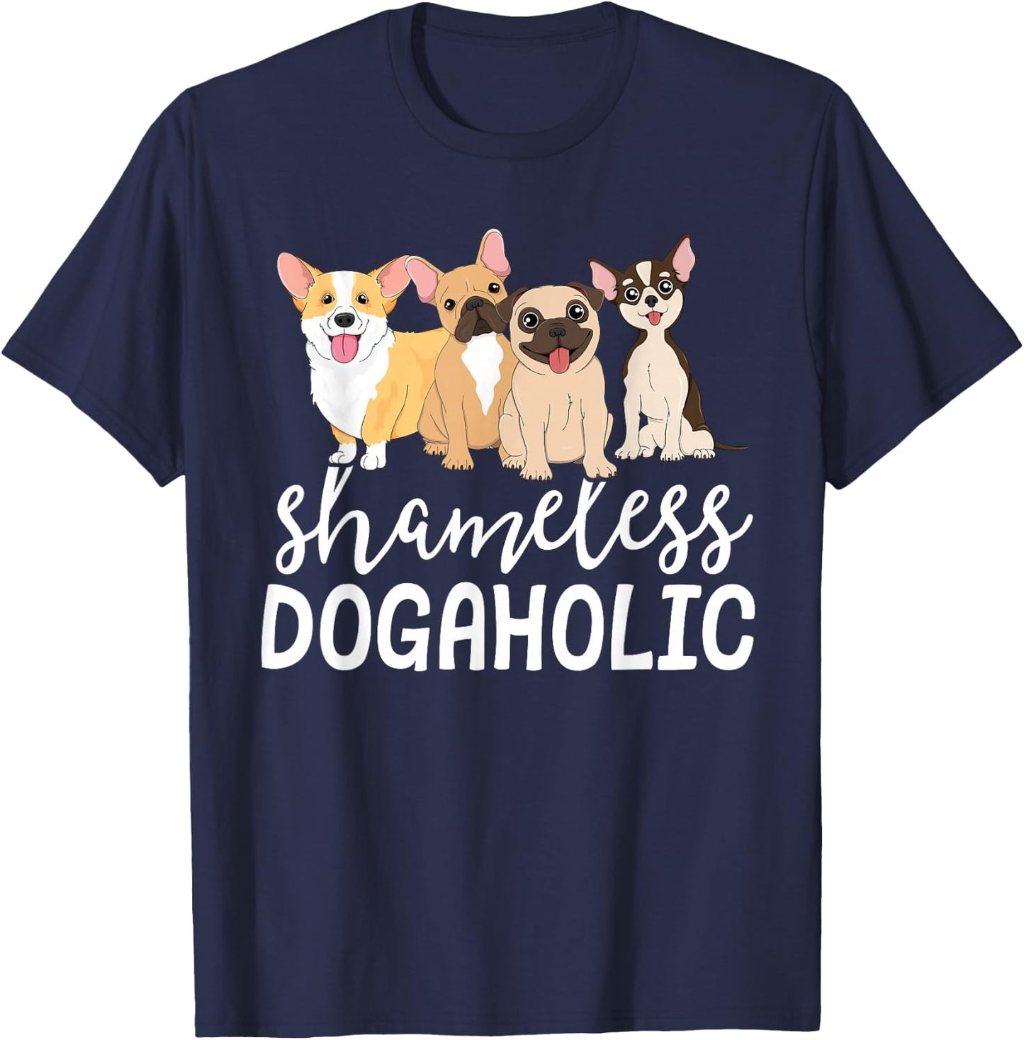 Shameless Dogaholic Vet Tech Veterinarian Puppy Dog Addict T-Shirt - T-Shirt | Navy