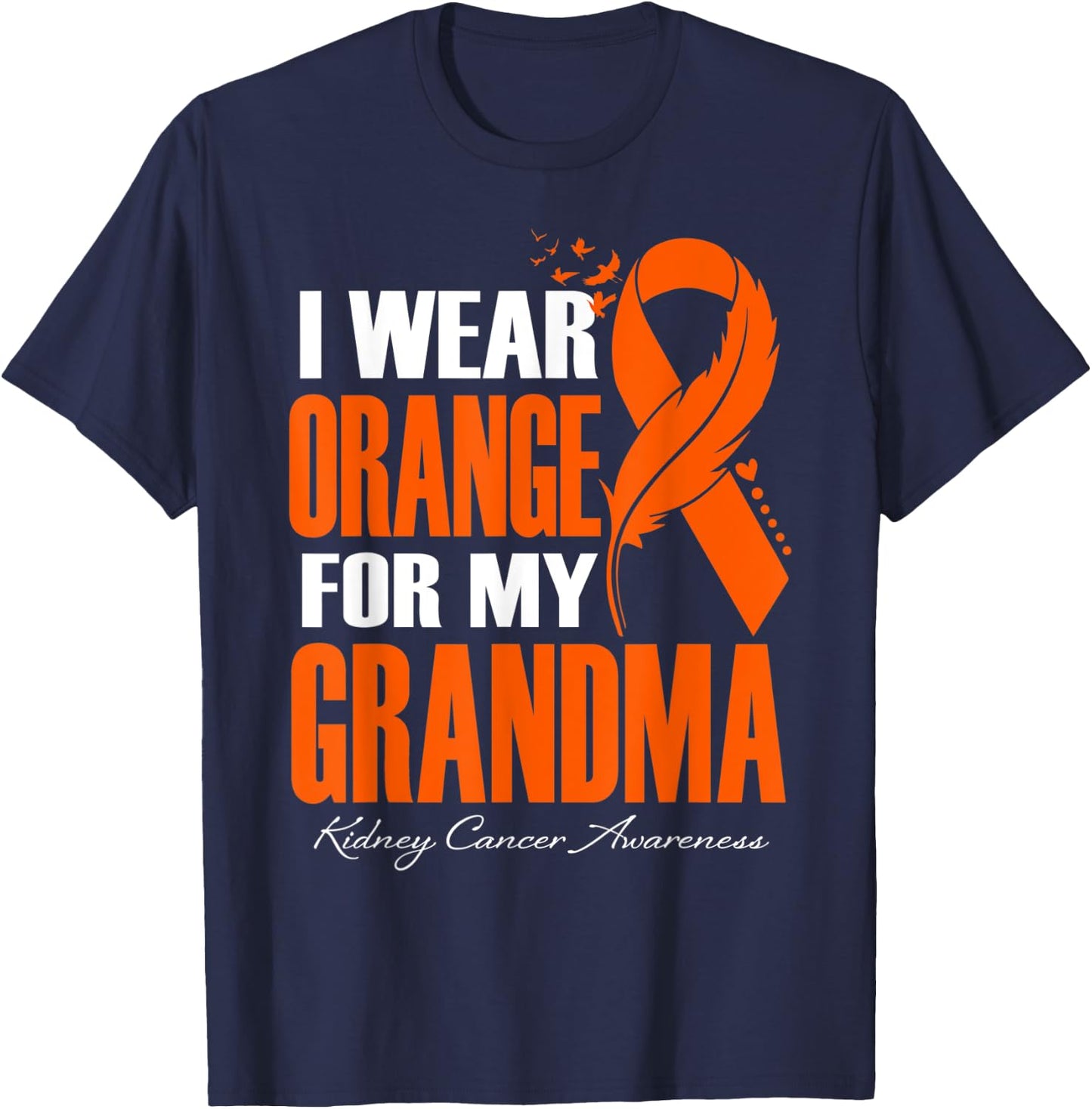I Wear Orange For My Grandma Kidney Cancer Awareness Feather T-Shirt - T-Shirt | Navy