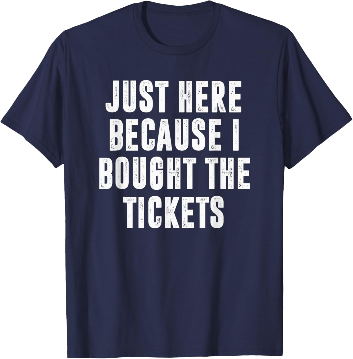 Just Here Because I Bought The Tickets K-Pop Funny Dad Joke T-Shirt - T-Shirt | Navy