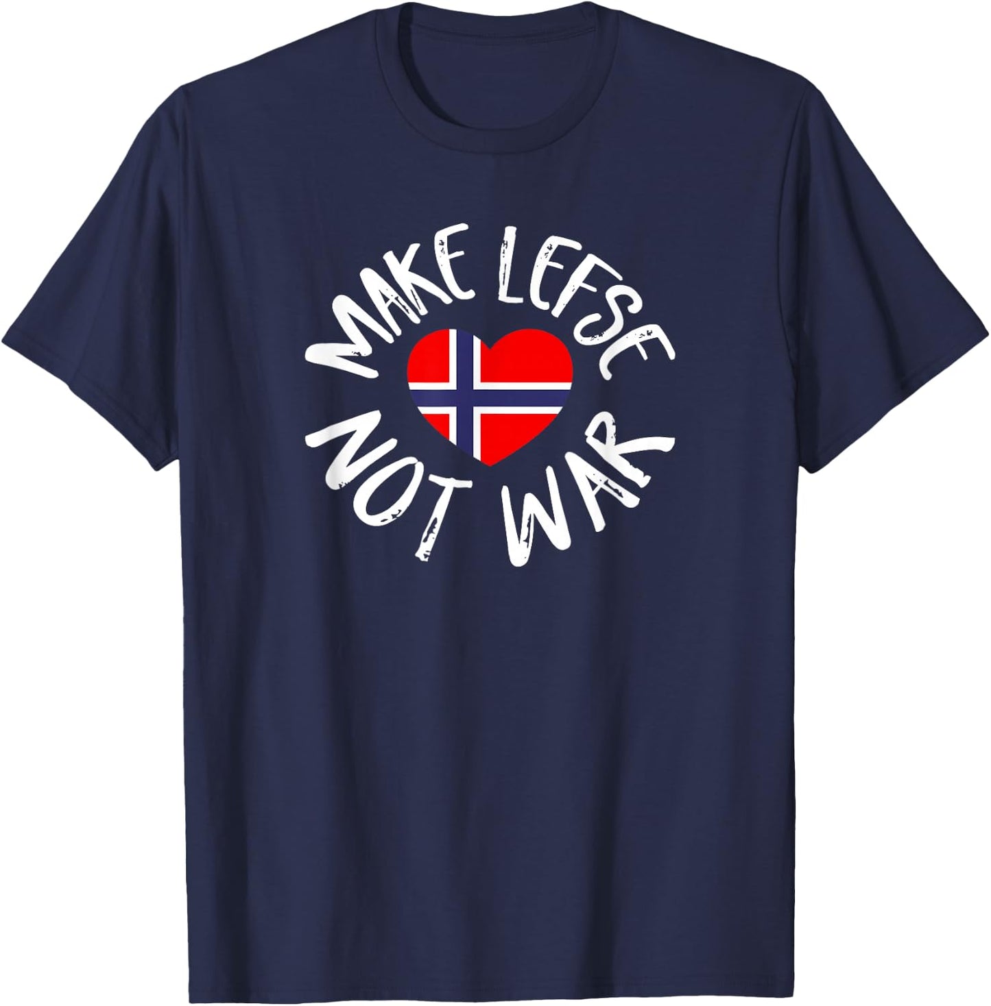 Lefse Shirt Gift Norwegian Flag Heart Make Lefse Not War T-Shirt - T-Shirt | Navy