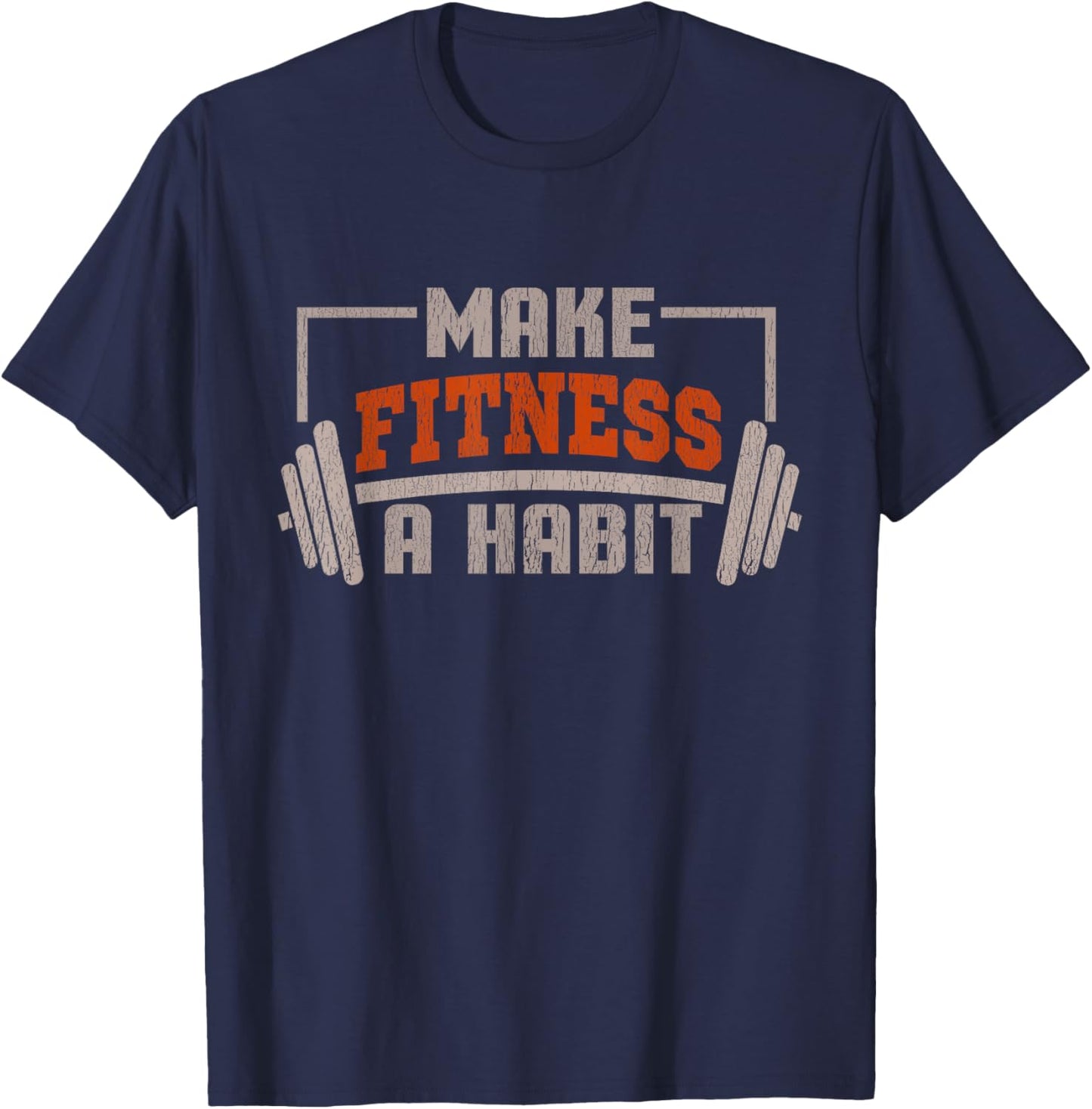Make Fitness a Habit - Motivational Messages T-Shirt - T-Shirt | Navy