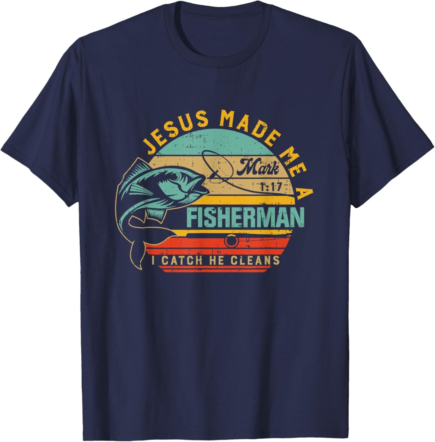 Jesus Made Me A Fisher Of Man Christian Gift Fathers day T-Shirt - T-Shirt | Navy