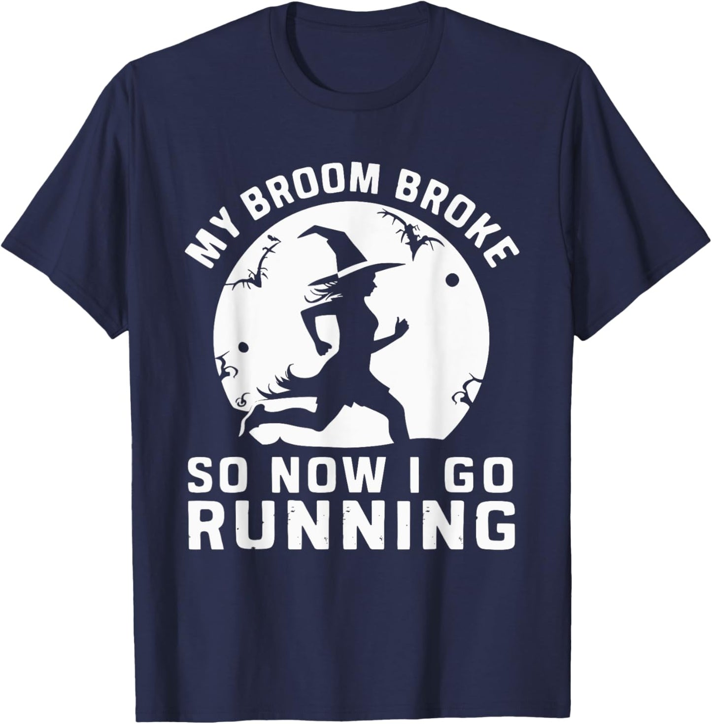 My Broom Broke So Now I Go Running T-Shirt - T-Shirt | Navy