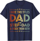 I Have Two Titles Dad And Step-Dad Funny Fathers Day T-Shirt - T-Shirt | Navy