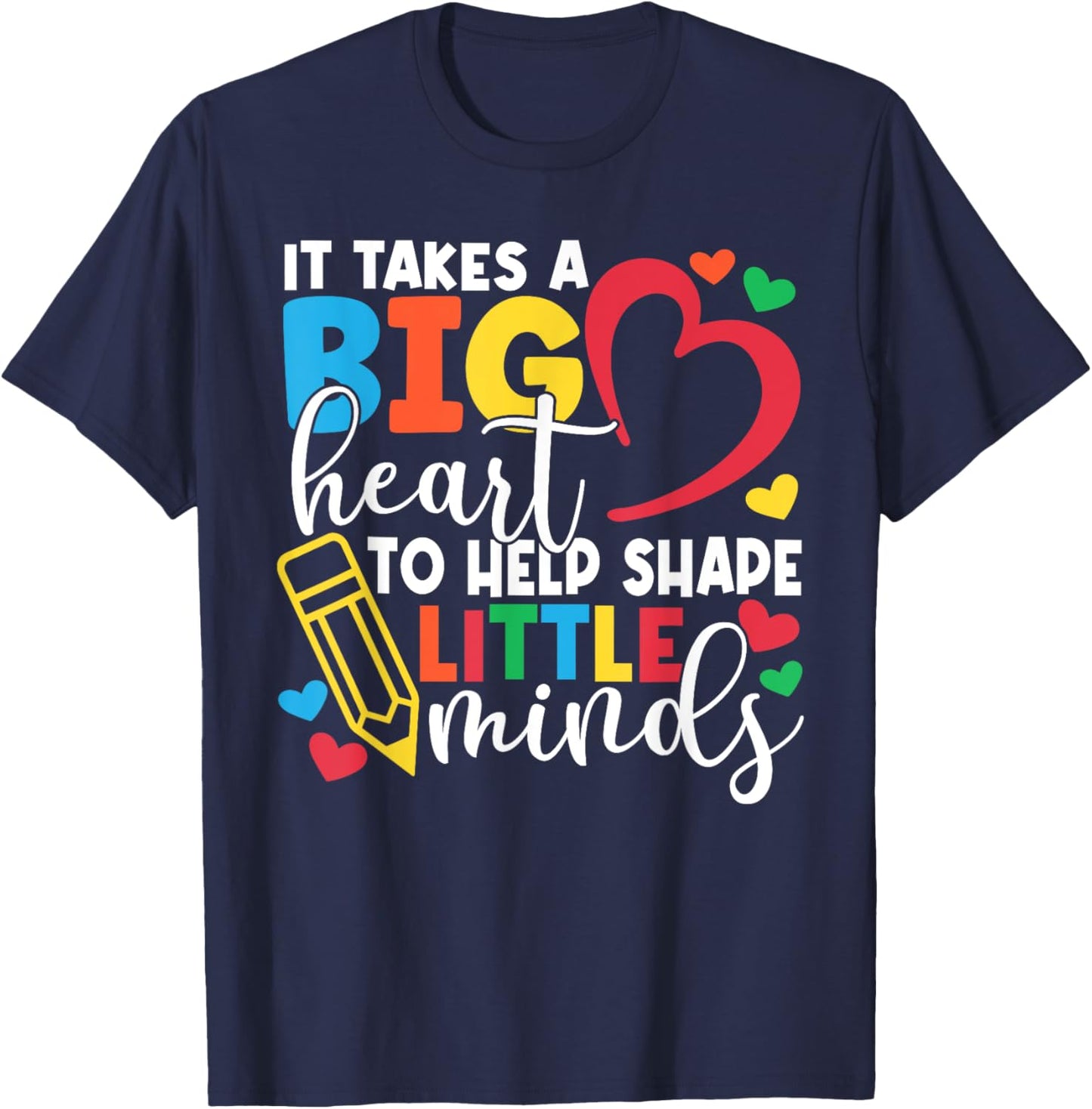It Takes A Big Heart To Help Shape Little Minds Teacher Gift T-Shirt - T-Shirt | Navy