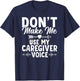 Caregiver Voice Caregiving Nursing Expert Nurse Caretaker T-Shirt - T-Shirt | Navy