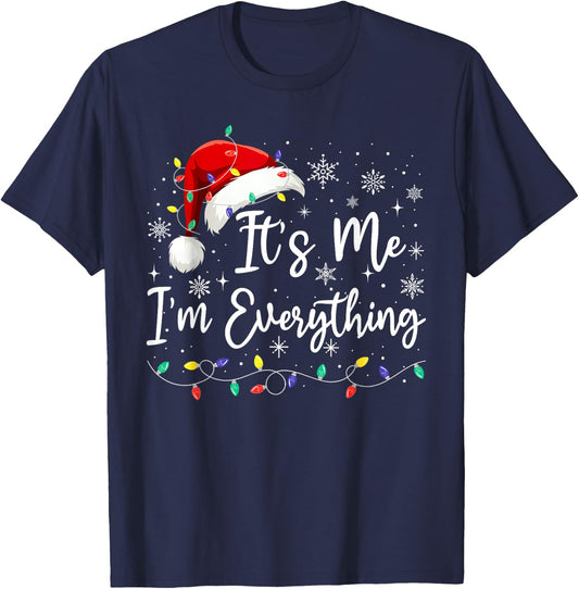 I Have Everything I Want For Christmas Its Me I'm Everything T-Shirt - T-Shirt | Navy