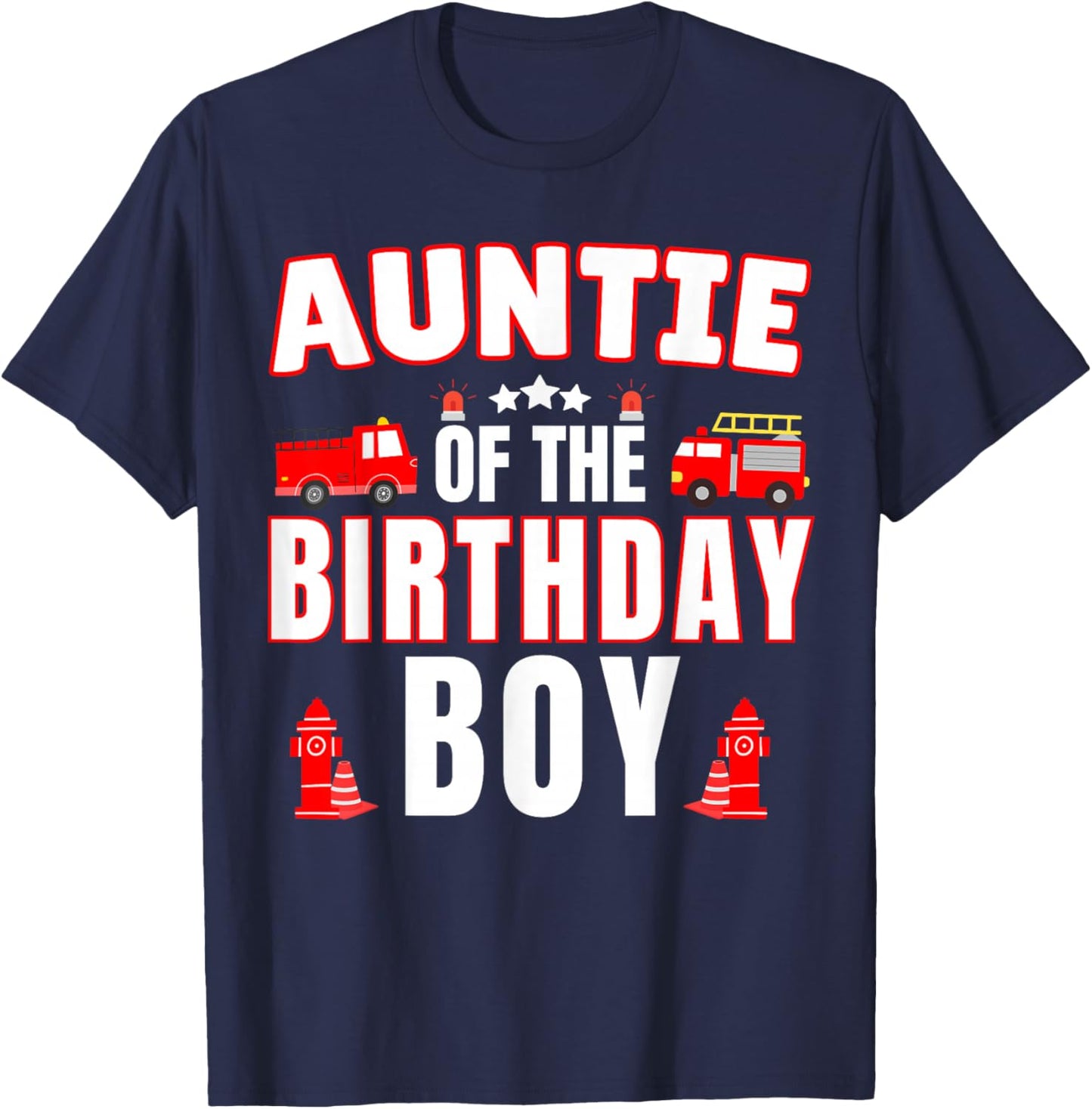 Auntie of the Birthday Boy Fire Truck Firefighter Bday Party T-Shirt - T-Shirt | Navy
