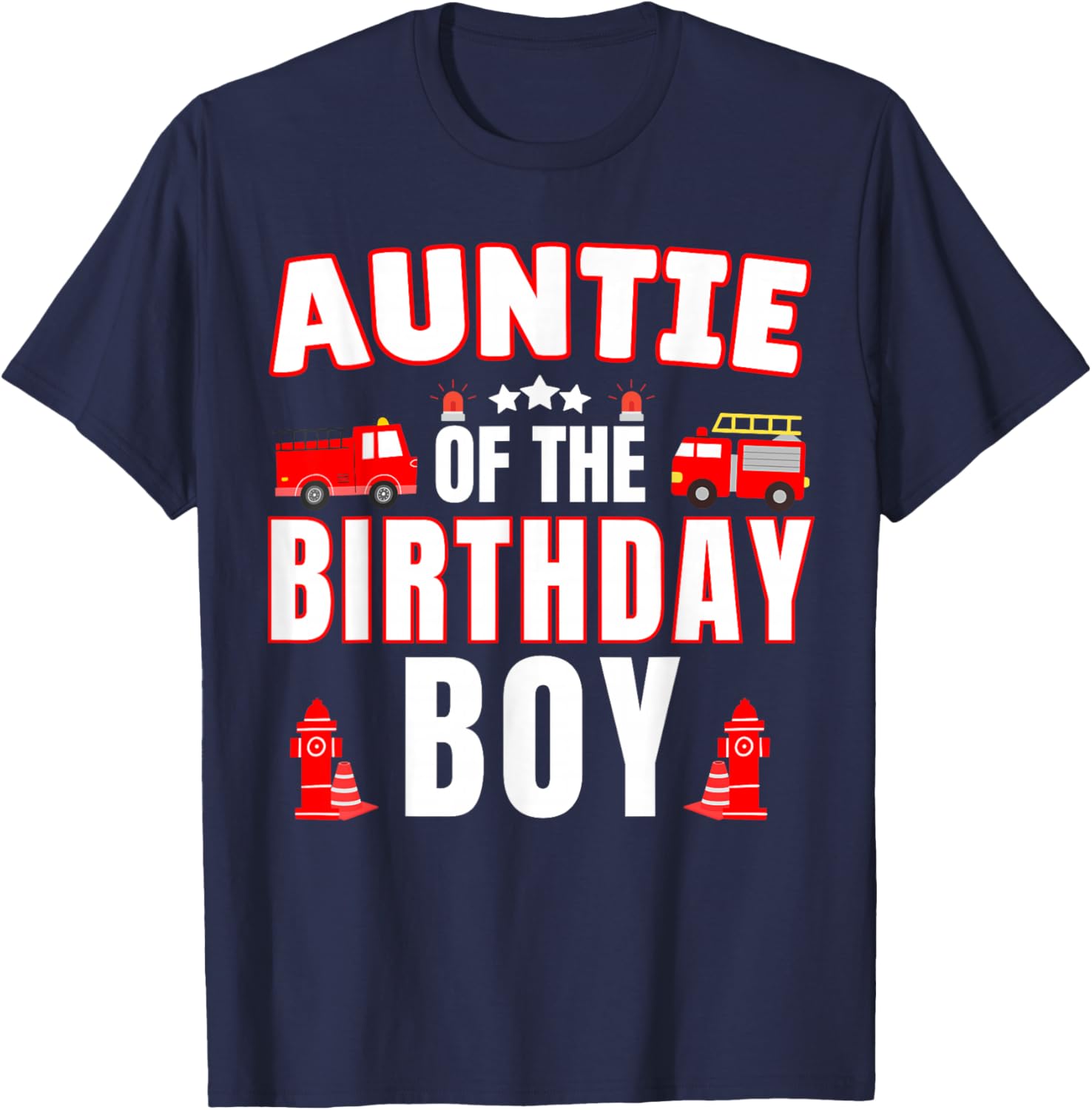 Auntie of the Birthday Boy Fire Truck Firefighter Bday Party T-Shirt - T-Shirt | Navy