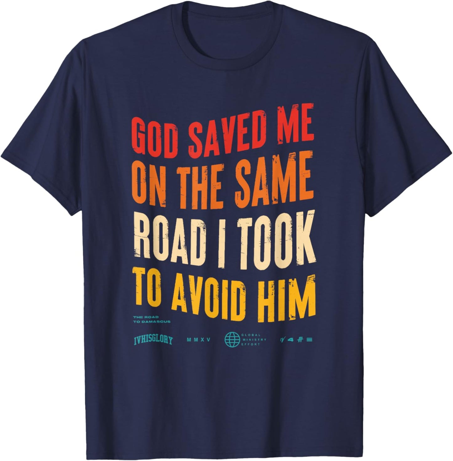 God Saved Me On The Same Road I Took To Avoid Him Vintage T-Shirt - T-Shirt | Navy
