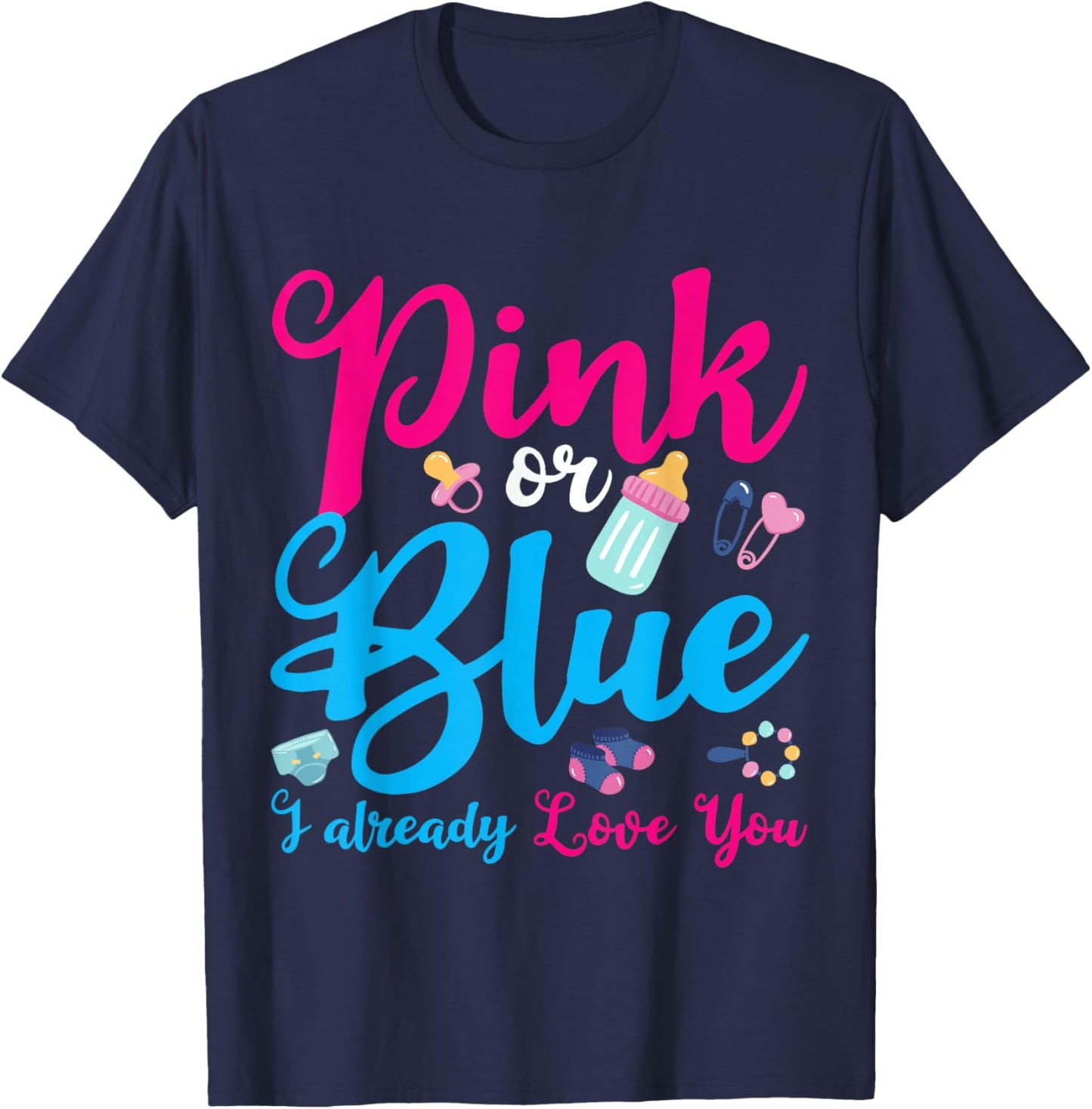Pink Or Blue I Already Love You Gender Reveal T-Shirt - T-Shirt | Navy