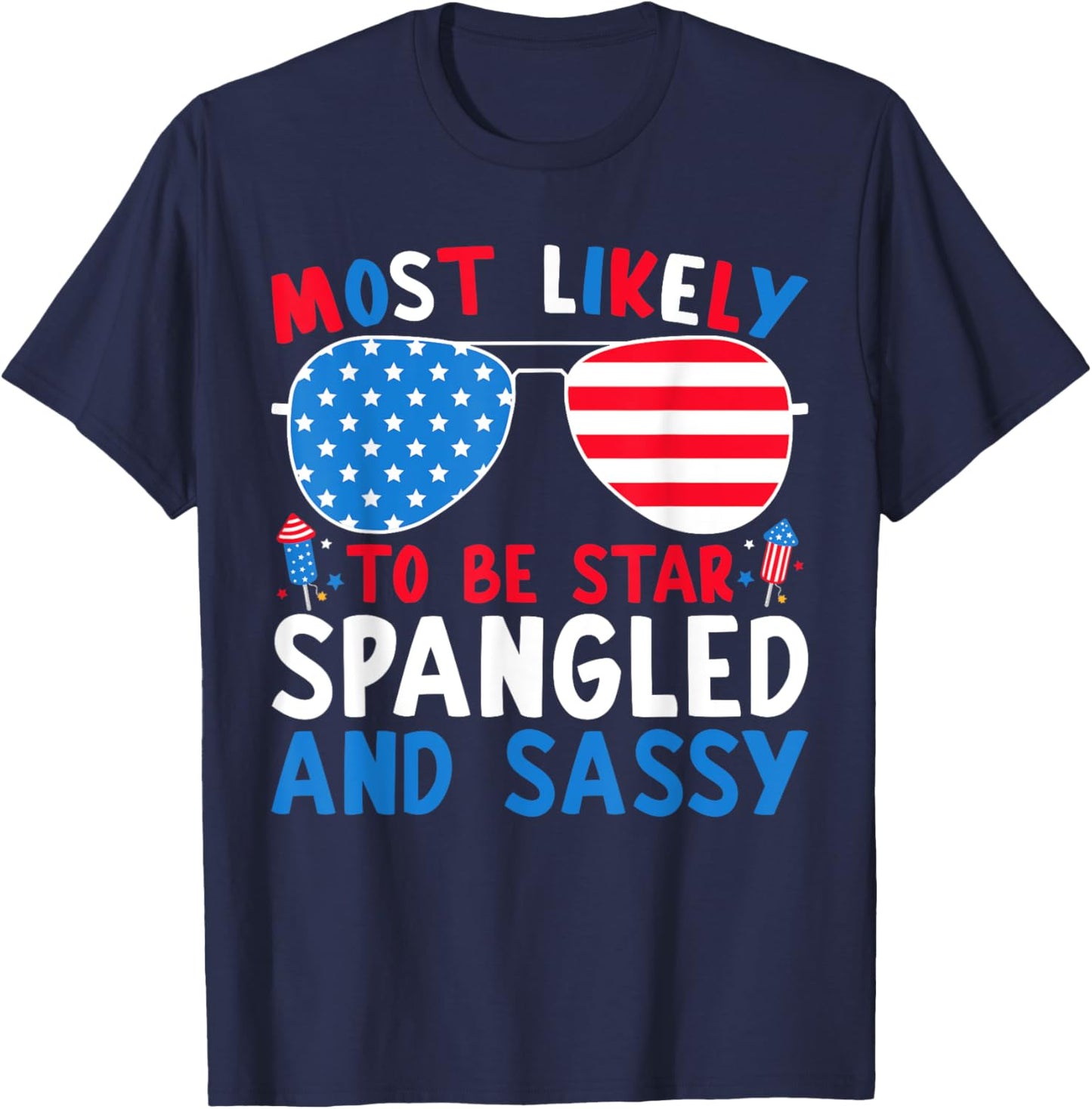 Most Likely To Be Star Spangled And Sassy 4th Of July Family Women Kids Men T-Shirt - T-Shirt | Navy
