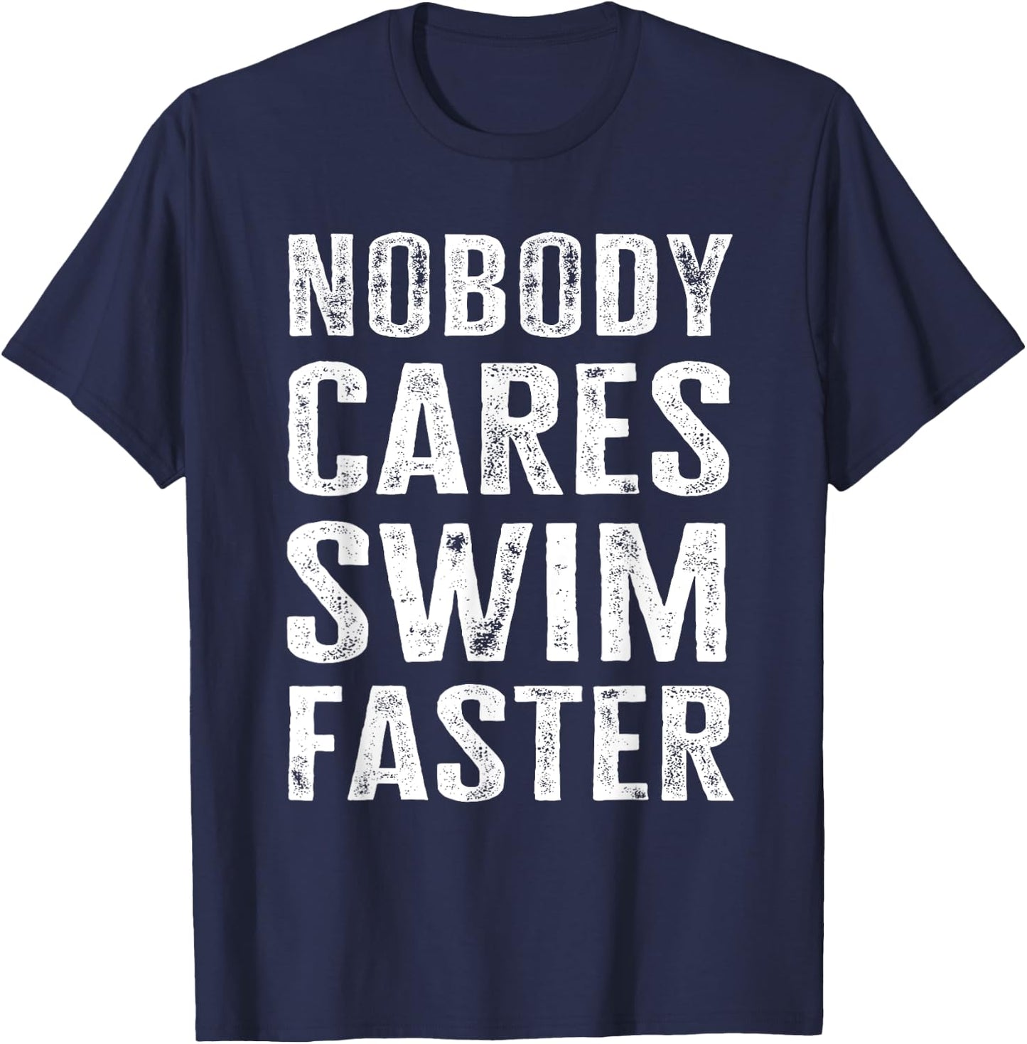 Nobody Cares Swim Faster - Funny Swimming Coach & Instructor T-Shirt - T-Shirt | Navy