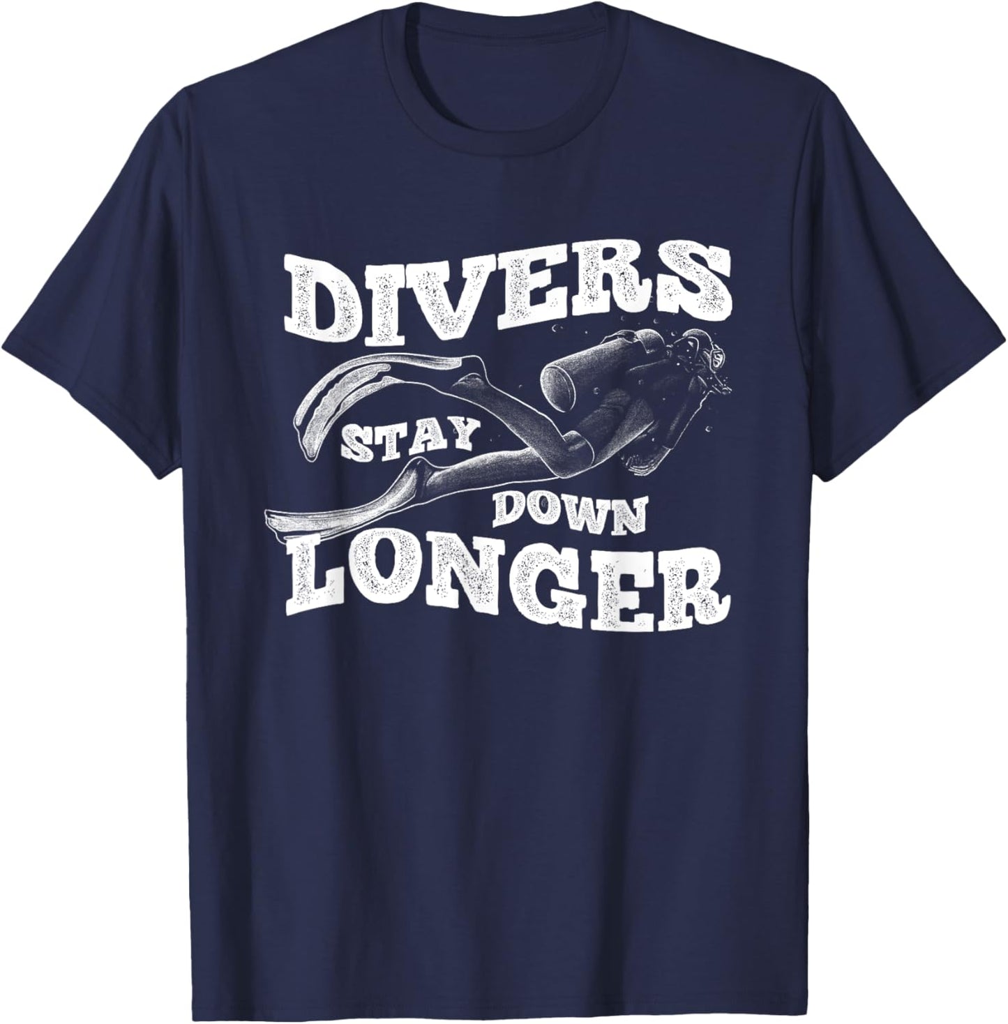 Scuba Diving Diver Water Lover Ocean Stay Down Longer T-Shirt - T-Shirt | Navy