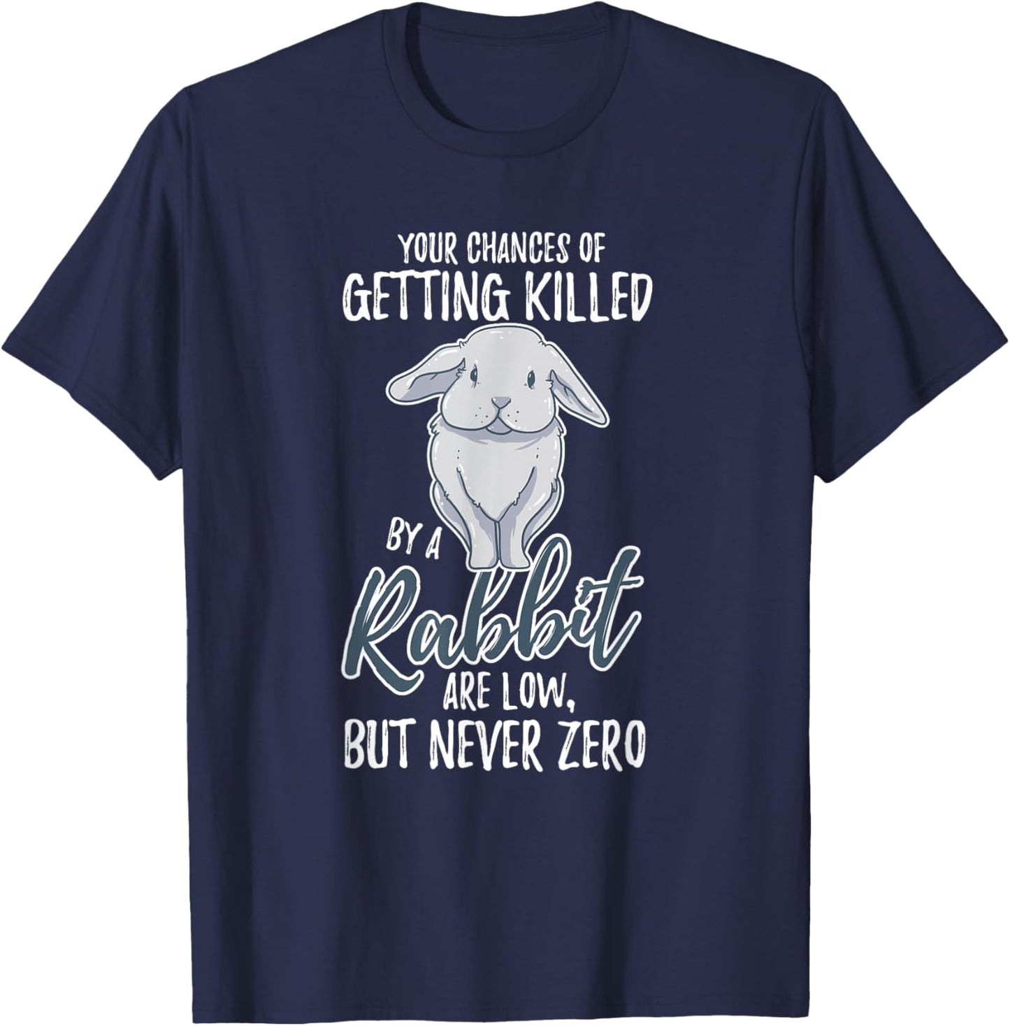 Killed By Rabbit Are Low But Never Zero Bunny Lover T-Shirt - T-Shirt | Navy