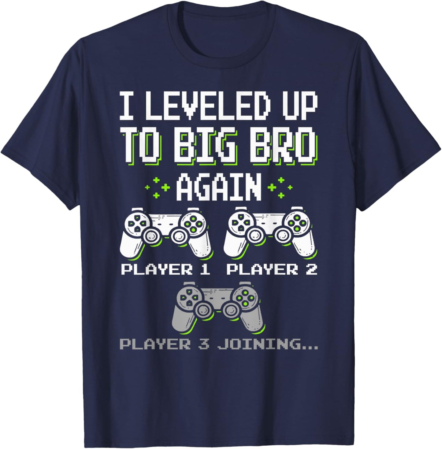I Leveled Up to Big Bro Again Brother Gamer Funny Video Game T-Shirt - T-Shirt | Navy