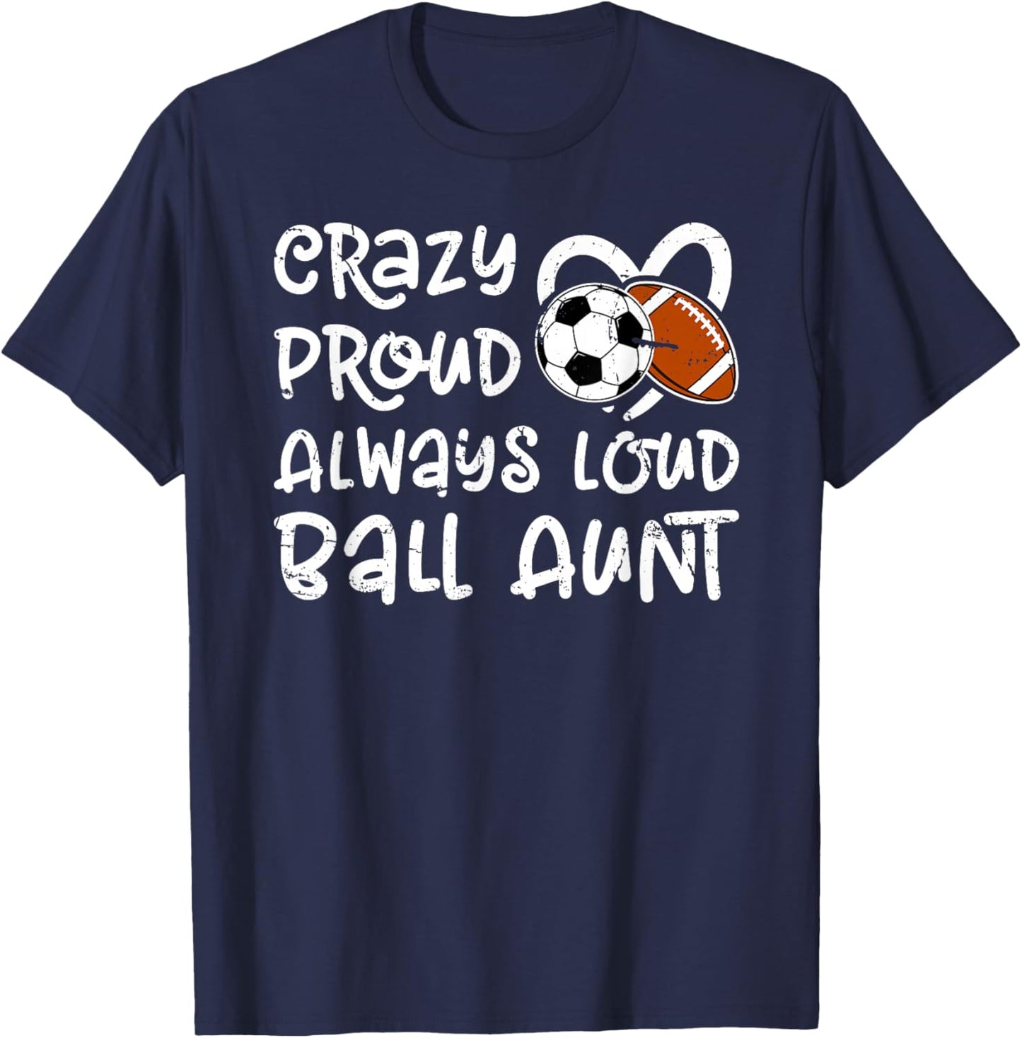 Crazy Proud Always Loud Ball Aunt Football Soccer Aunt T-Shirt - T-Shirt | Navy