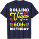 Rolling Into Vegas 60th Birthday Funny Gambler Gambling Trip T-Shirt - T-Shirt | Navy