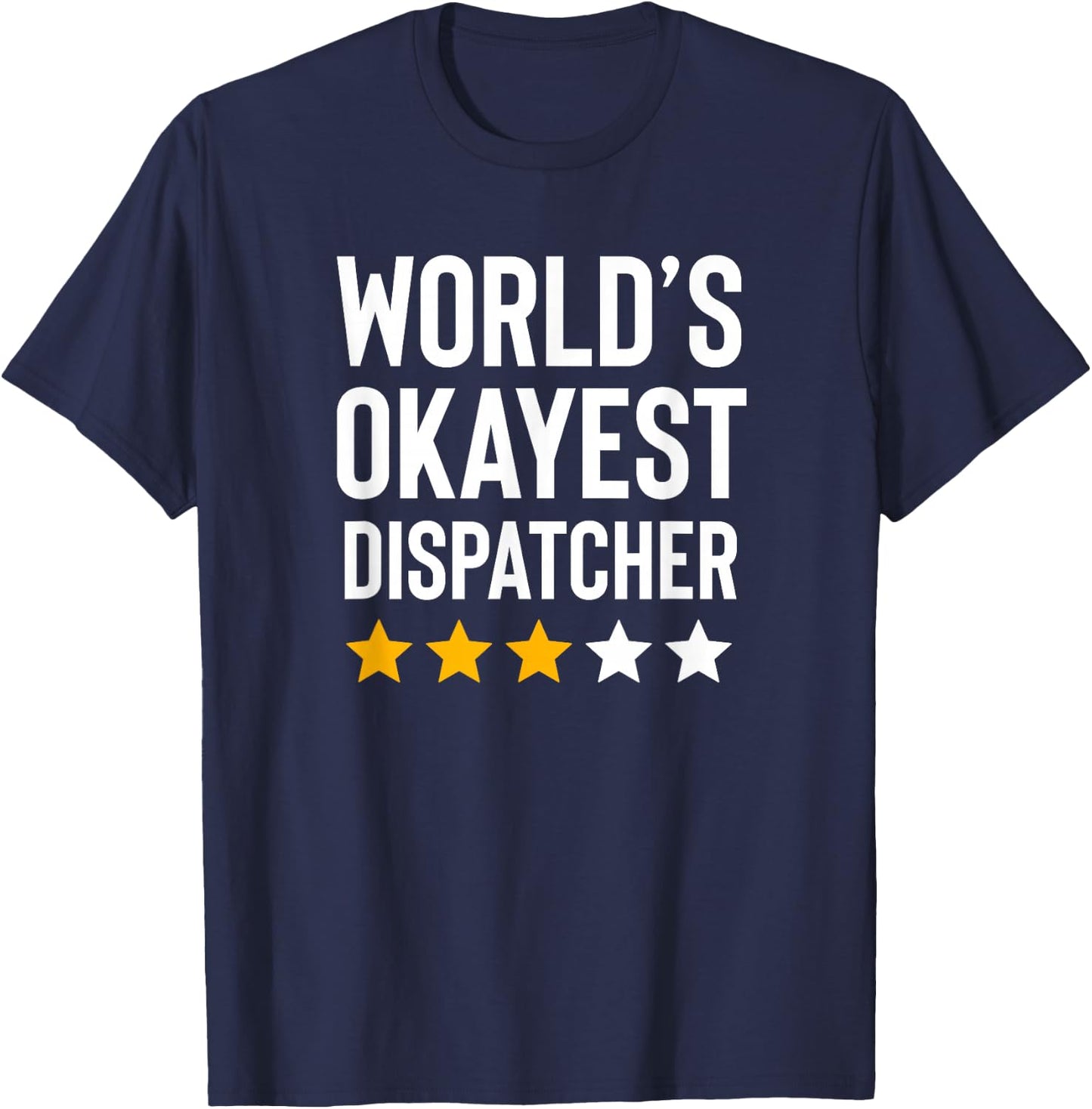 Worlds Okayest Dispatcher Funny Truck Police 911 Dispatcher T-Shirt - T-Shirt | Navy