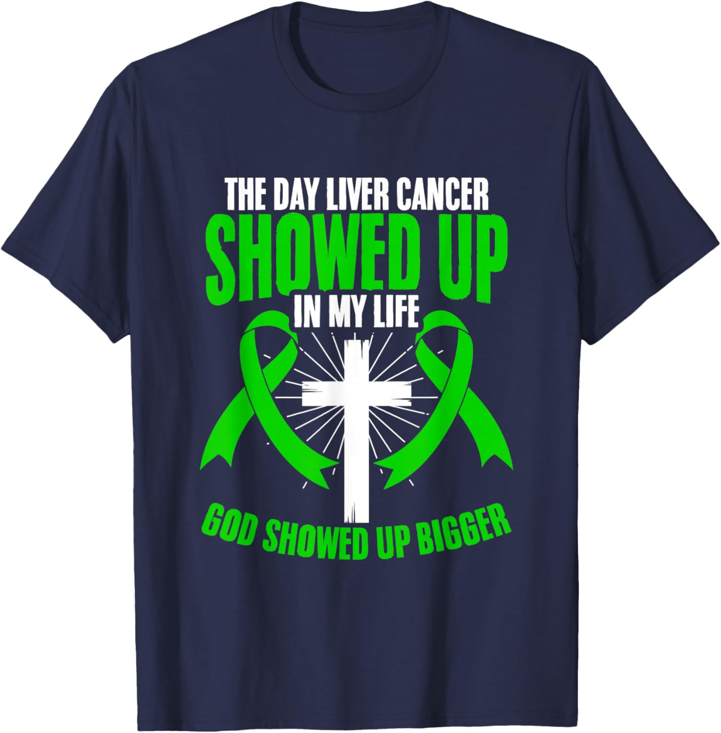 God Showed Bigger Liver Disease Liver Cancer Awareness T-Shirt - T-Shirt | Navy