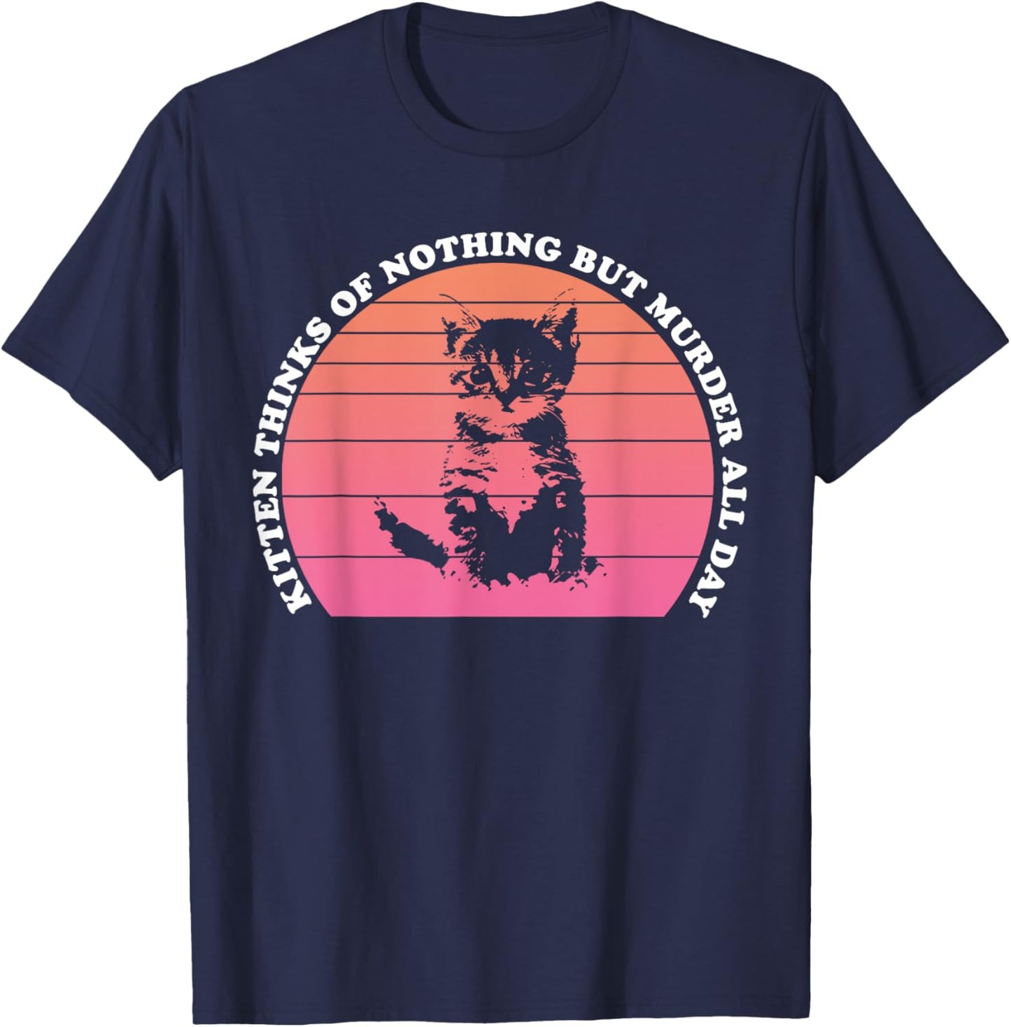 Kitten Thinks Of Nothing But Murder All Day Funny Cat Lovers Women T-Shirt - T-Shirt | Navy