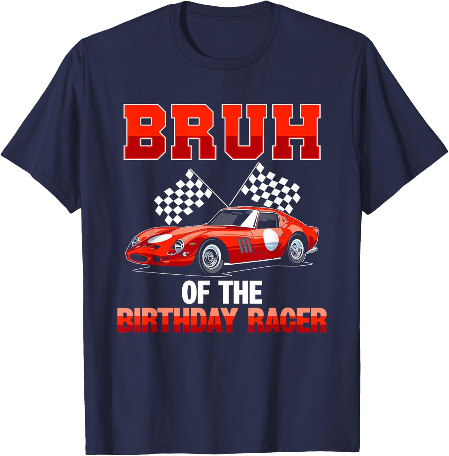 Race Car Party Bruh Of The Birthday Racer Racing Family T-Shirt - T-Shirt | Navy