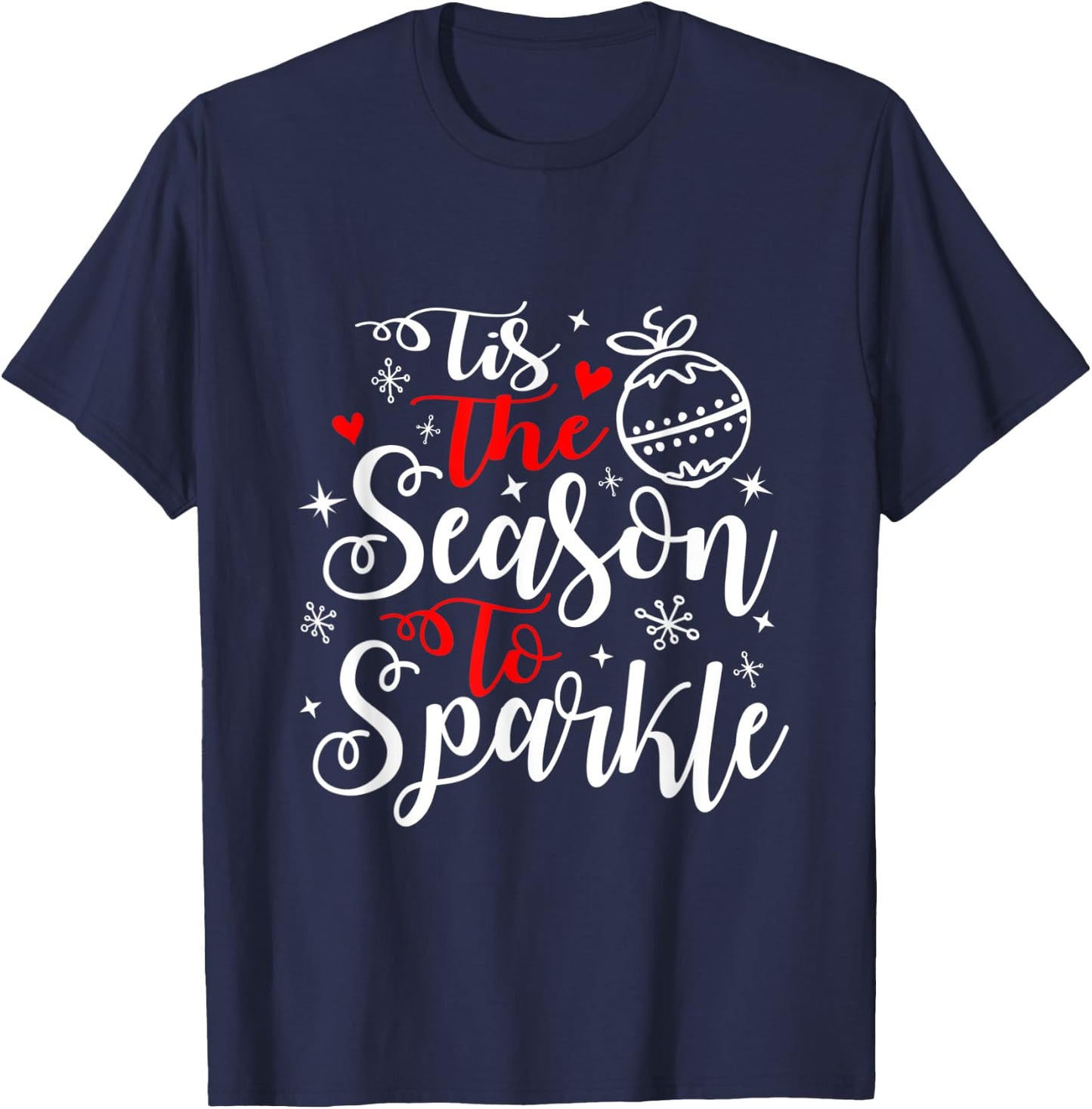 Tis The Season To Sparkle Christmas Sparkling Holidays Xmas T-Shirt - T-Shirt | Navy