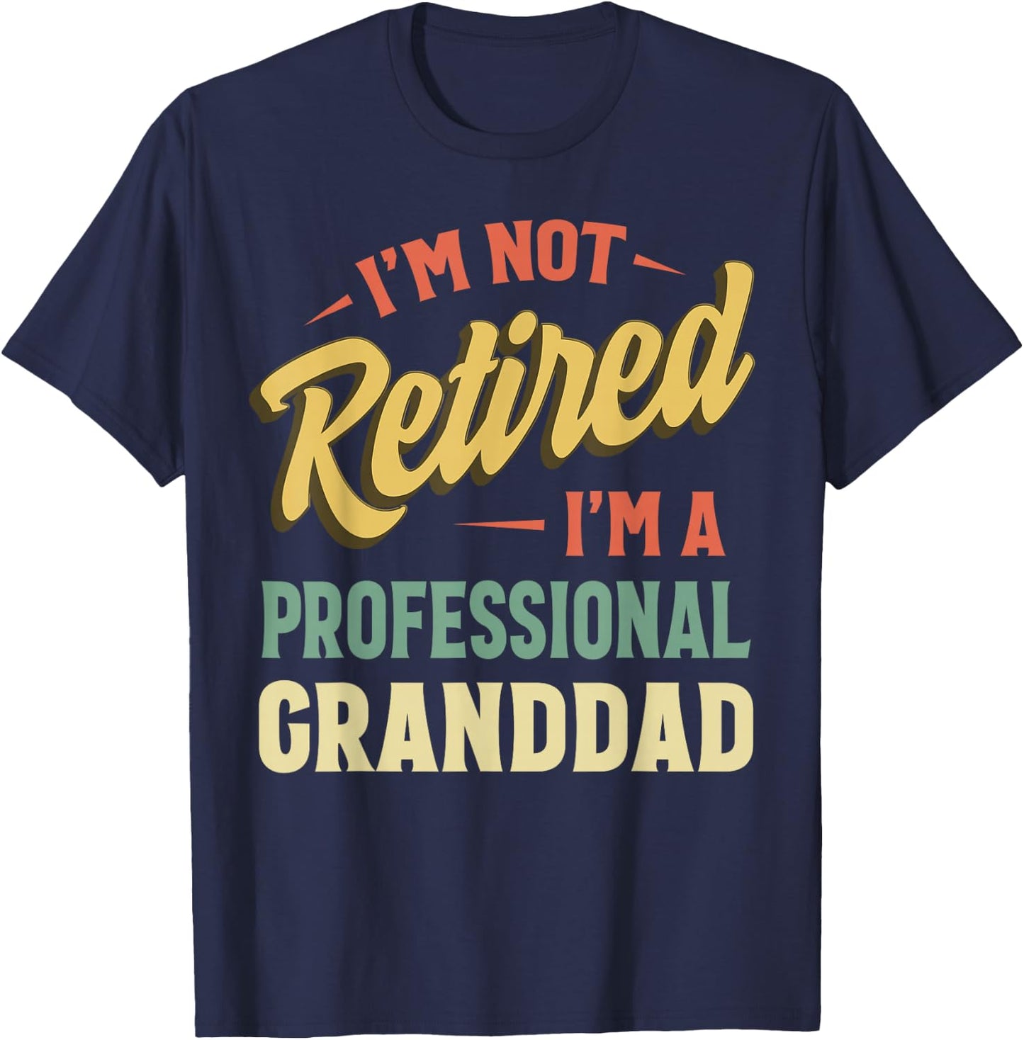 I'm Not Retired I'm A Professional Granddad T-Shirt - T-Shirt | Navy